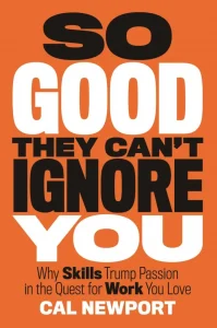 So Good they can’t ignore you – Cal Newport